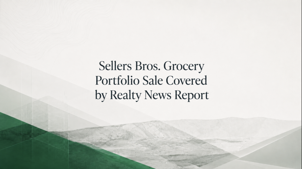 Sellers Bros. Grocery Portfolio Sale Covered by Realty News Report