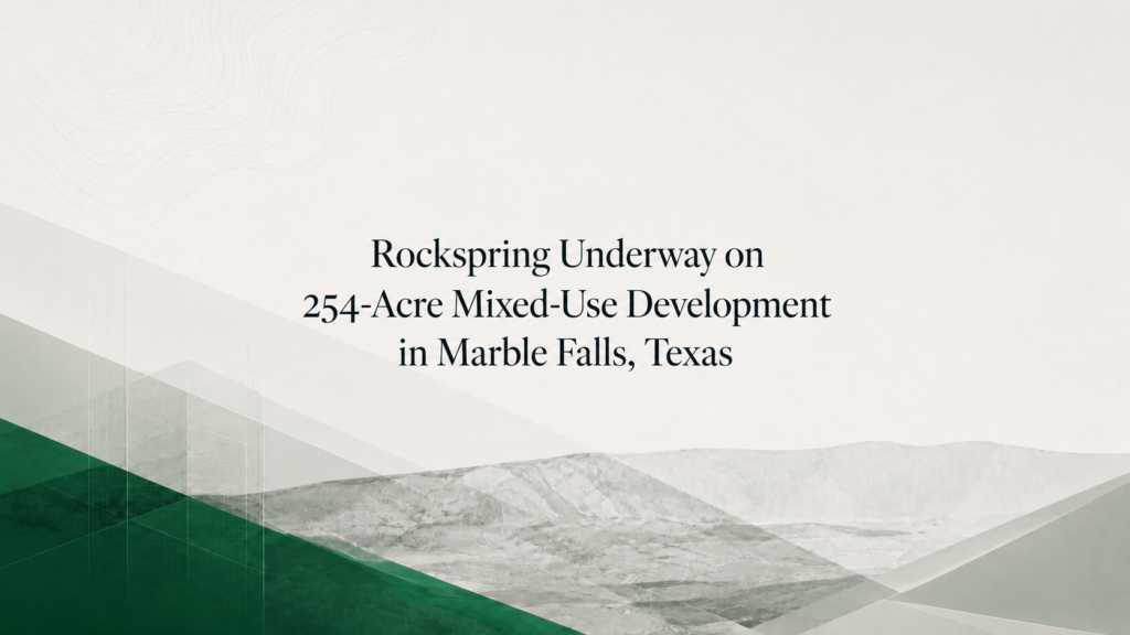 Rockspring Underway on 254-Acre Mixed-Use Development in Marble Falls, Texas