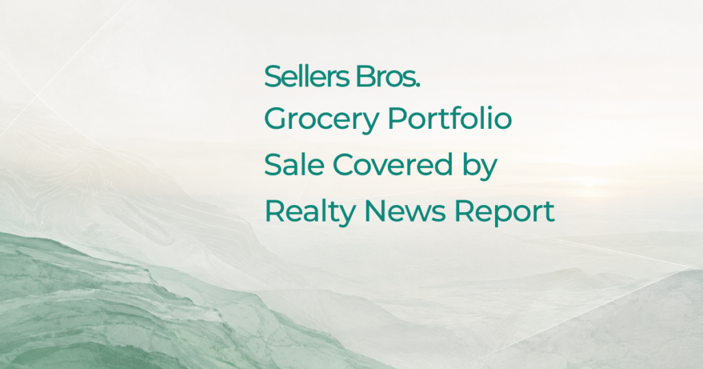 Sellers Bros. Grocery Portfolio Sale Covered by Realty News Report