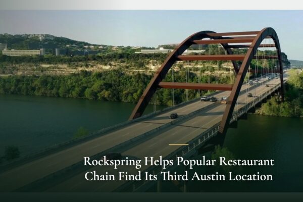 Rockspring Helps Popular Restaurant Chain Find Its Third Austin Location