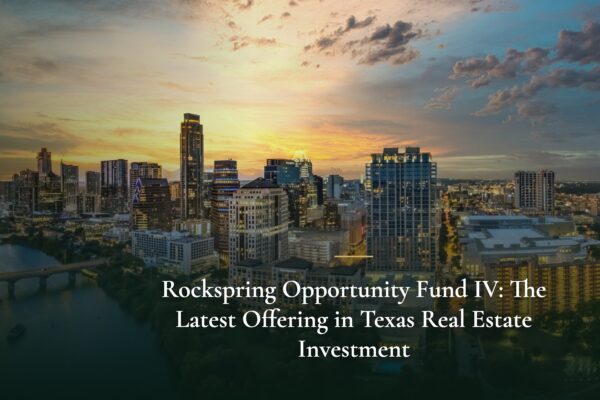 Rockspring Opportunity Fund IV: The Latest Offering in Texas Real Estate Investment